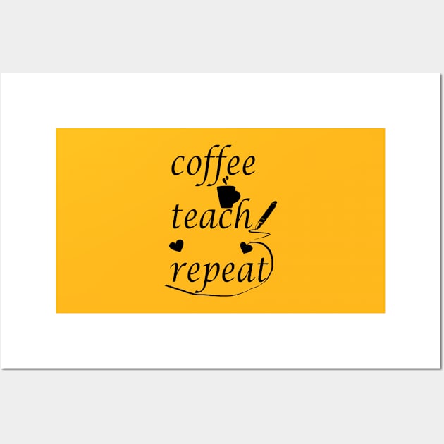 Coffee Teach Repeat Wall Art by Rubystor